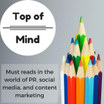 Top of Mind: Increasing Blog Subscribers, Startup Marketing, and Optimizing PR